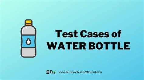 test case scenarios for bottle|testing case for water bottle.